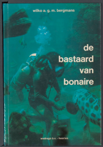 526 De bastaard van Bonaire / Wilko A.G.M. Bergmans, 1980