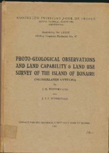  Photo-geological observations and land capability & land use survey of the island of Bonaire / J.H. Westermann - ...
