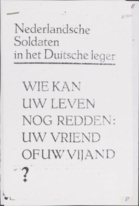 253 Fotokopie van pamflet: Nederlandsche soldaten in het Duitse leger. Wie kan Uw leven nog redden: Uw vriend of Uw ...