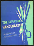193 Toegepaste HandenarbeidAuteurs H. Steenhof en W.G. Volkersz, Zutphen uitgeverij Thieme & Cie, 1958; omslag Piet Smeele