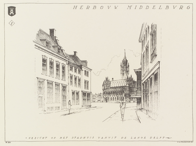 117-1 Herbouw Middelburg Gezicht op het Stadhuis vanuit de Lange Delft. Het stadhuis op de Markt te Middelburg vanuit ...