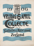 1460 1906 april 6. Collecte voor de slachtoffers van den watersnood in Zeeland / Joh. A. Moesman [lith.]. 1906. 1 ...