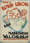 435 Voor 'n bevrijd Europa Een verdronken Walcheren. Propagandaplaat van de Vereniging Nieuw-Walcheren
