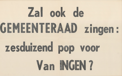 AFFICHE_D_57 Affiche, gebruikt tijdens de maskerade van 1958: Zal ook de gemeenteraad zingen: zesduizend pop voor Van ...