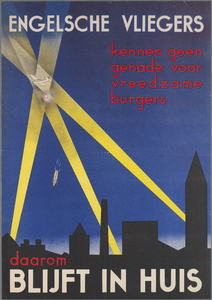 snv008000011 90, Affiche ” Engelsche vliegers kennen geen genade voor vreedzame burgers, daarom blijf ik thuis ”, z.j.