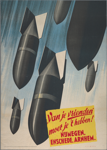 snv008000137 79, Affiche ” Van je vrienden moet je 't hebben! Nijmegen, Enschede, Arnhem ”, 1944 febr.