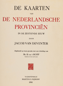  De Kaarten van de Nederlandsche Provinciën in de zestiende eeuw door Jacob van Deventer (titelblad) [facsimile]
